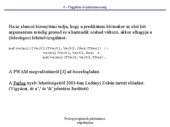 4 – Független és-párhuzamosság Ha az elemző bizonyítani tudja, hogy a predikátum hívásakor az