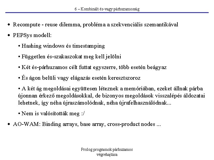 6 – Kombinált és-vagy párhuzamosság · Recompute - reuse dilemma, probléma a szekvenciális szemantikával