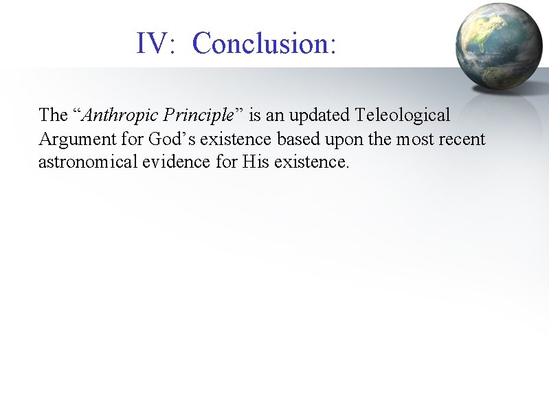 IV: Conclusion: The “Anthropic Principle” is an updated Teleological Argument for God’s existence based