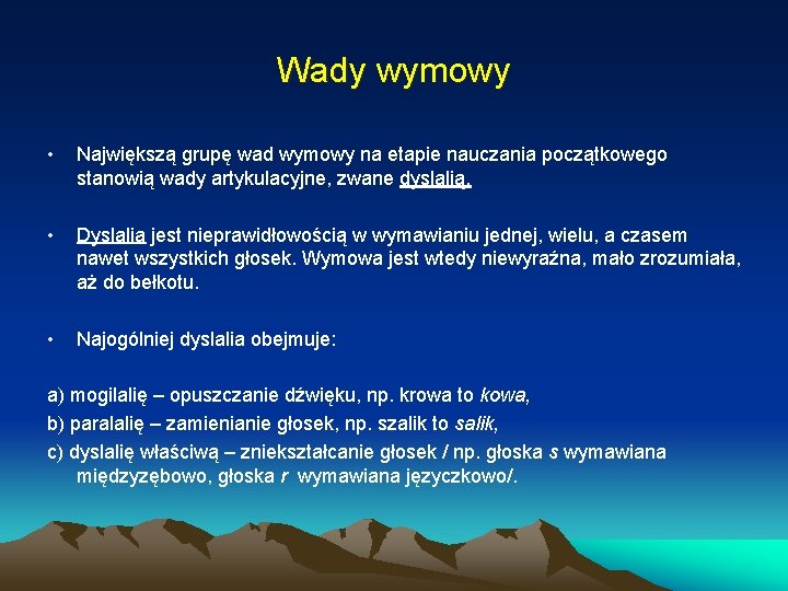 Wady wymowy • Największą grupę wad wymowy na etapie nauczania początkowego stanowią wady artykulacyjne,