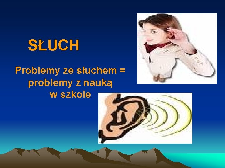 SŁUCH Problemy ze słuchem = problemy z nauką w szkole 