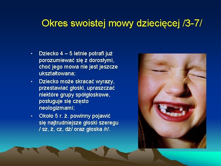 Okres swoistej mowy dziecięcej /3 -7/ • • • Dziecko 4 – 5 letnie