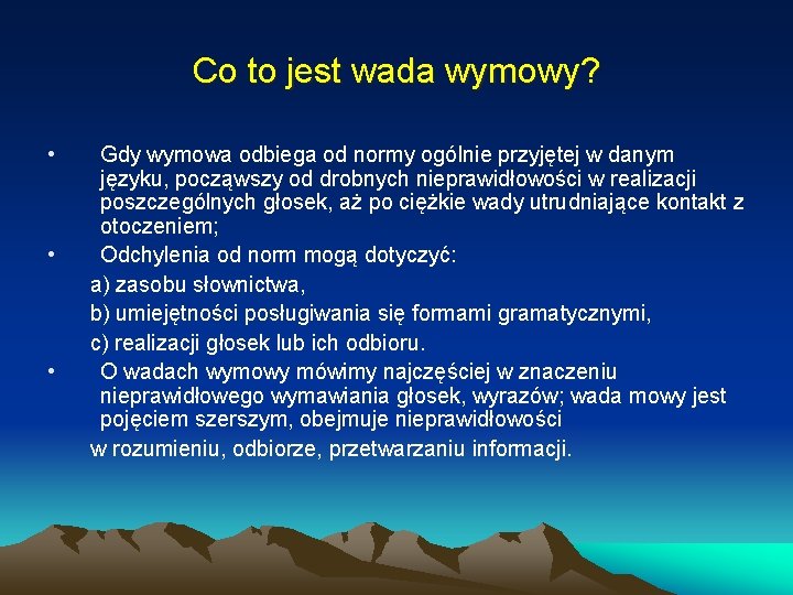 Co to jest wada wymowy? • • • Gdy wymowa odbiega od normy ogólnie