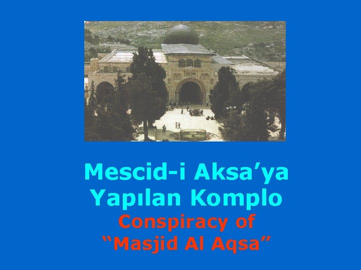 Mescid-i Aksa’ya Yapılan Komplo Conspiracy of “Masjid Al Aqsa” 