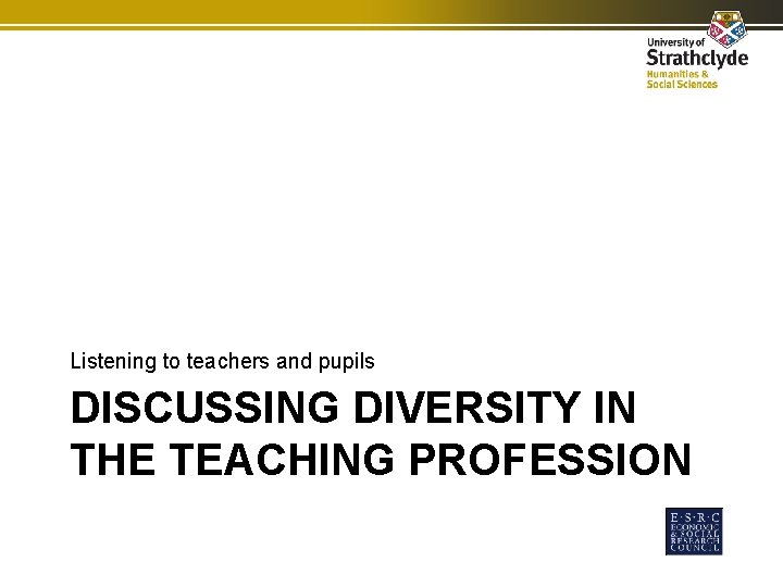 Listening to teachers and pupils DISCUSSING DIVERSITY IN THE TEACHING PROFESSION 