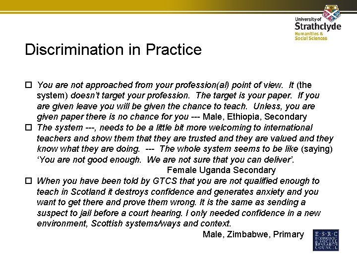 Discrimination in Practice You are not approached from your profession(al) point of view. It