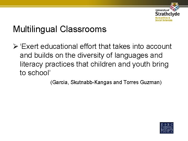 Multilingual Classrooms Ø ‘Exert educational effort that takes into account and builds on the