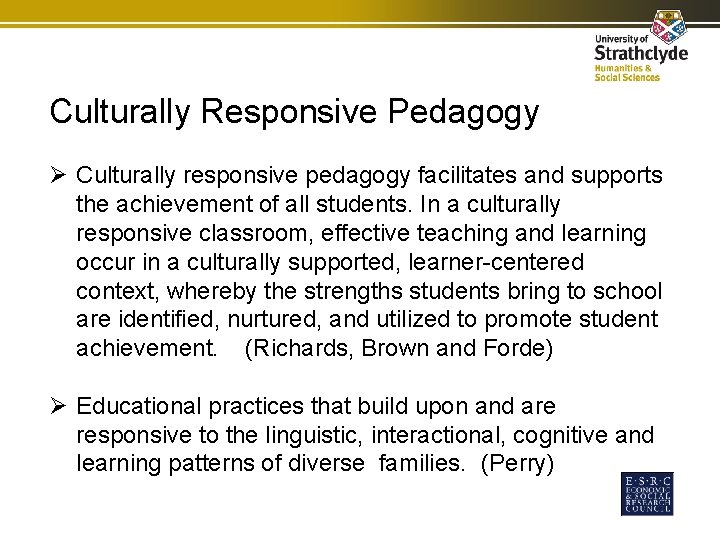 Culturally Responsive Pedagogy Ø Culturally responsive pedagogy facilitates and supports the achievement of all