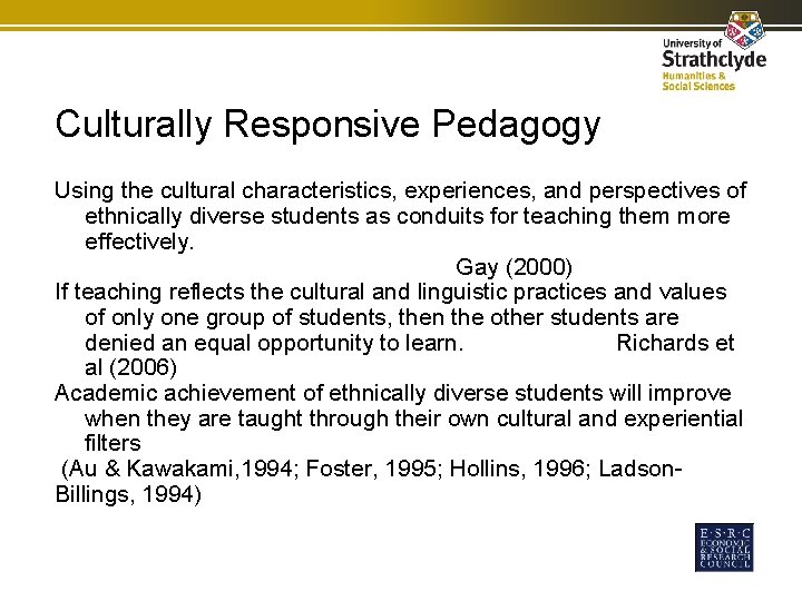 Culturally Responsive Pedagogy Using the cultural characteristics, experiences, and perspectives of ethnically diverse students Culturally Responsive Pedagogy Using the cultural characteristics, experiences, and perspectives of ethnically diverse students