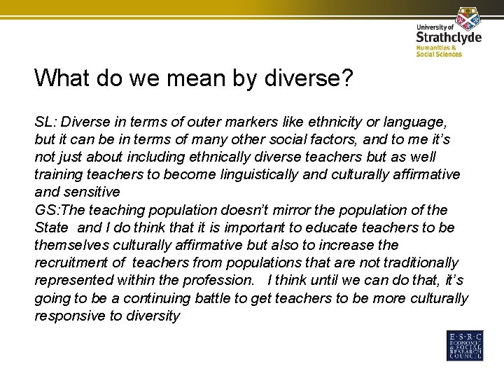 What do we mean by diverse? SL: Diverse in terms of outer markers like