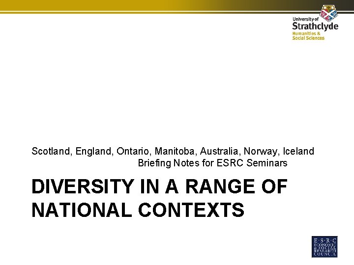 Scotland, England, Ontario, Manitoba, Australia, Norway, Iceland Briefing Notes for ESRC Seminars DIVERSITY IN