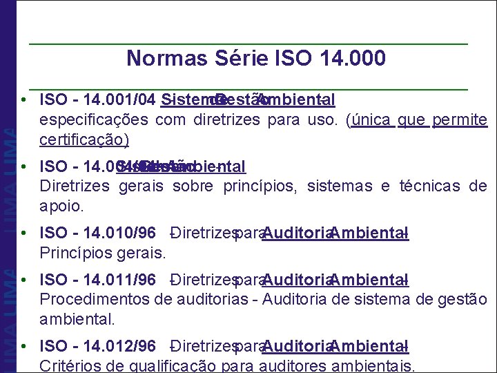 Normas Série ISO 14. 000 • ISO - 14. 001/04 Sistema de Gestão Ambiental