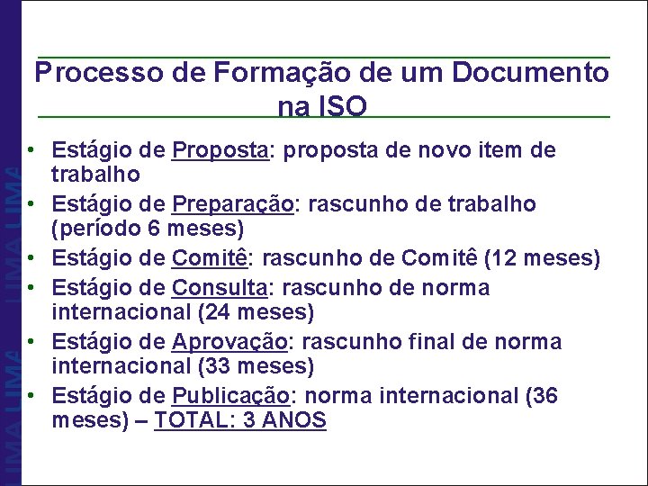 Processo de Formação de um Documento na ISO • Estágio de Proposta: proposta de