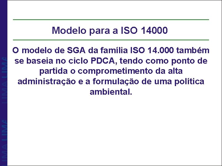 Modelo para a ISO 14000 O modelo de SGA da família ISO 14. 000