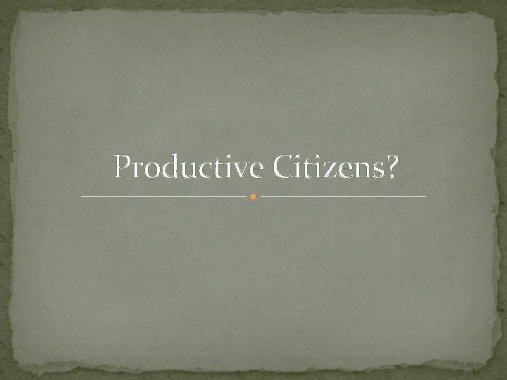 Productive Citizens? 