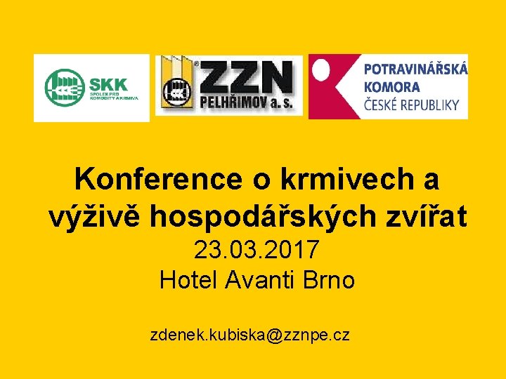 Konference o krmivech a výživě hospodářských zvířat 23. 03. 2017 Hotel Avanti Brno zdenek.