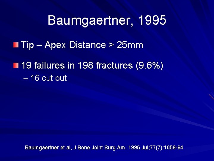 Baumgaertner, 1995 Tip – Apex Distance > 25 mm 19 failures in 198 fractures