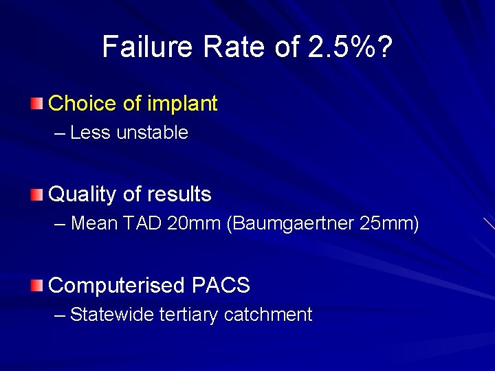 Failure Rate of 2. 5%? Choice of implant – Less unstable Quality of results