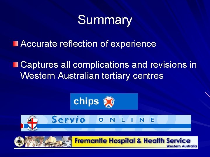 Summary Accurate reflection of experience Captures all complications and revisions in Western Australian tertiary