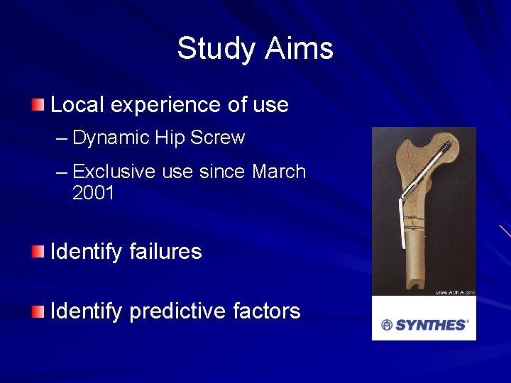 Study Aims Local experience of use – Dynamic Hip Screw – Exclusive use since