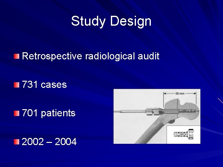 Study Design Retrospective radiological audit 731 cases 701 patients 2002 – 2004 