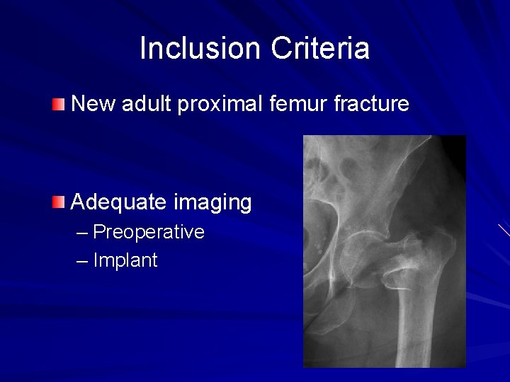 Inclusion Criteria New adult proximal femur fracture Adequate imaging – Preoperative – Implant 