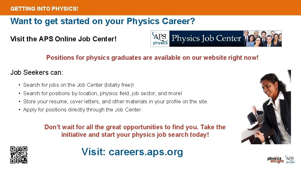 GETTING INTO PHYSICS! Want to get started on your Physics Career? Visit the APS