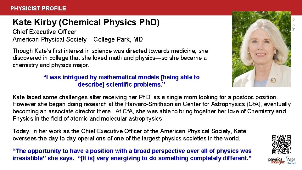 PHYSICIST PROFILE Chief Executive Officer American Physical Society – College Park, MD Though Kate’s