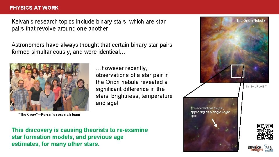 PHYSICS AT WORK Keivan’s research topics include binary stars, which are star pairs that
