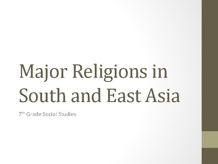 Major Religions in South and East Asia 7 th Grade Social Studies 
