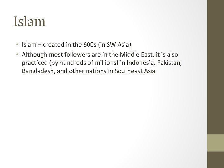 Islam • Islam – created in the 600 s (in SW Asia) • Although