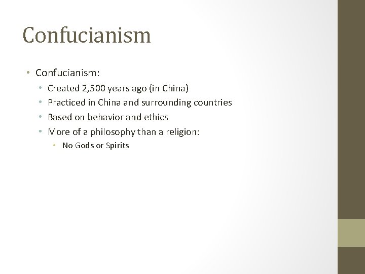 Confucianism • Confucianism: • • Created 2, 500 years ago (in China) Practiced in
