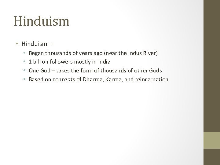 Hinduism • Hinduism – • • Began thousands of years ago (near the Indus