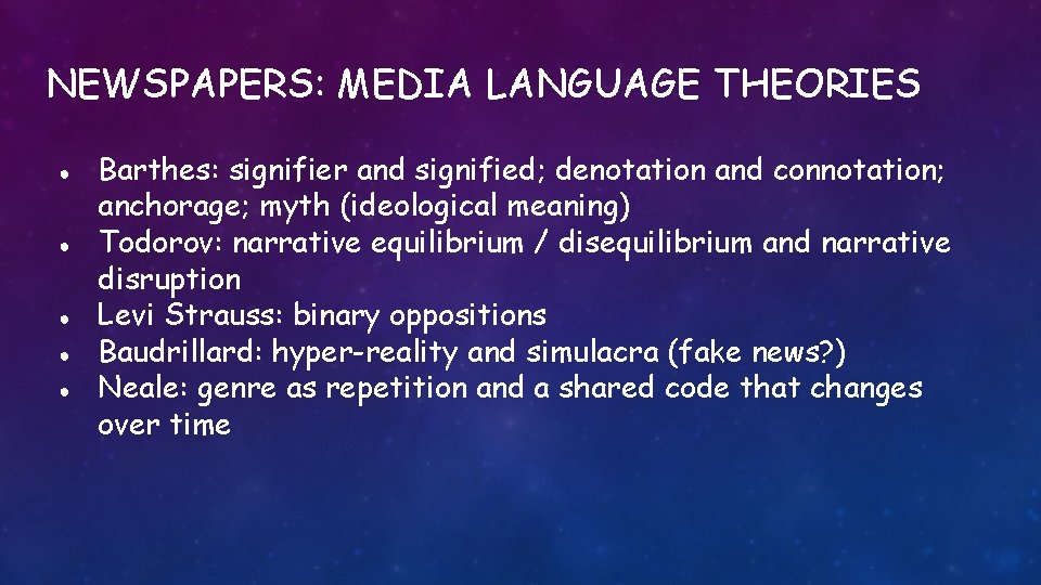 NEWSPAPERS: MEDIA LANGUAGE THEORIES ● ● ● Barthes: signifier and signified; denotation and connotation;