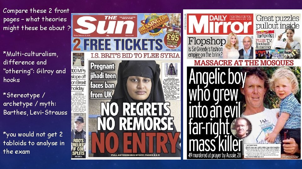 Compare these 2 front pages – what theories might these be about ? *Multi-culturalism,