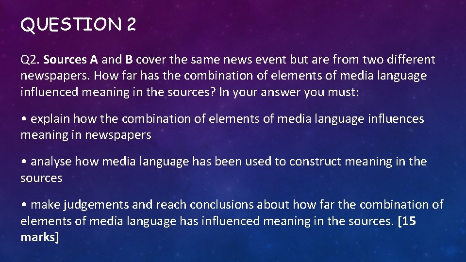 QUESTION 2 Q 2. Sources A and B cover the same news event but