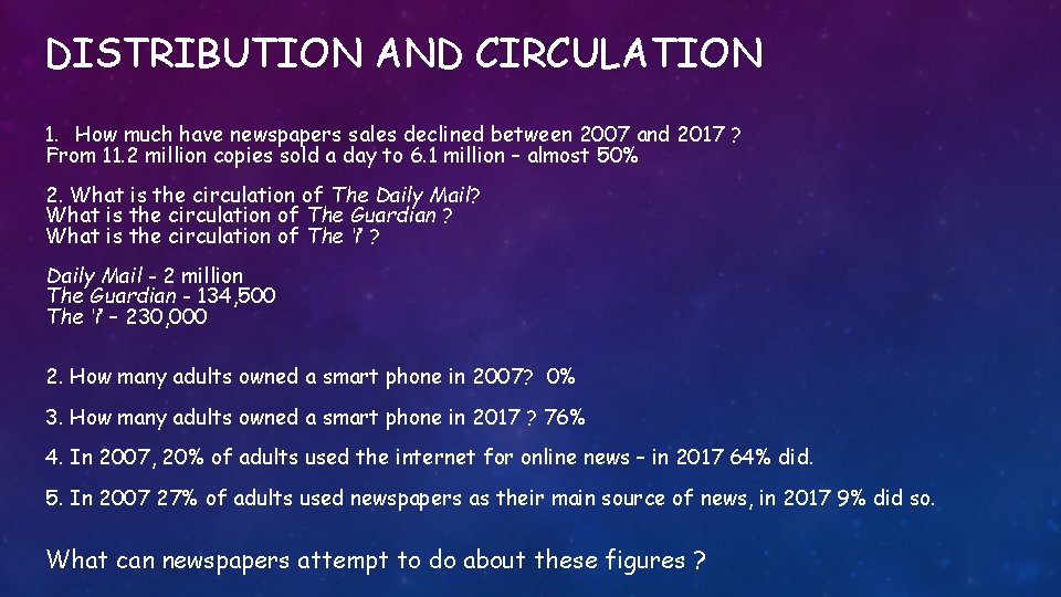 DISTRIBUTION AND CIRCULATION 1. How much have newspapers sales declined between 2007 and 2017