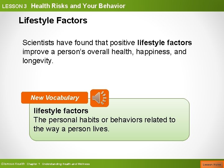 LESSON 3 Health Risks and Your Behavior Lifestyle Factors Scientists have found that positive