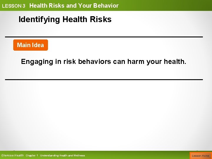 LESSON 3 Health Risks and Your Behavior Identifying Health Risks Main Idea Engaging in