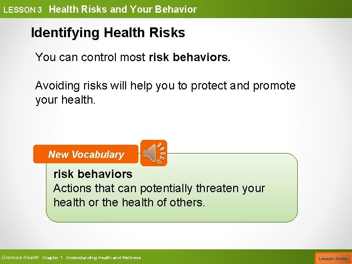 LESSON 3 Health Risks and Your Behavior Identifying Health Risks You can control most