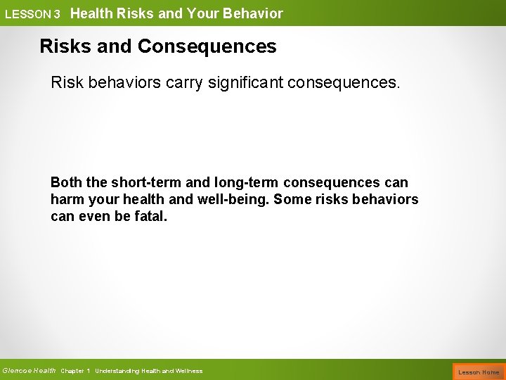 LESSON 3 Health Risks and Your Behavior Risks and Consequences Risk behaviors carry significant