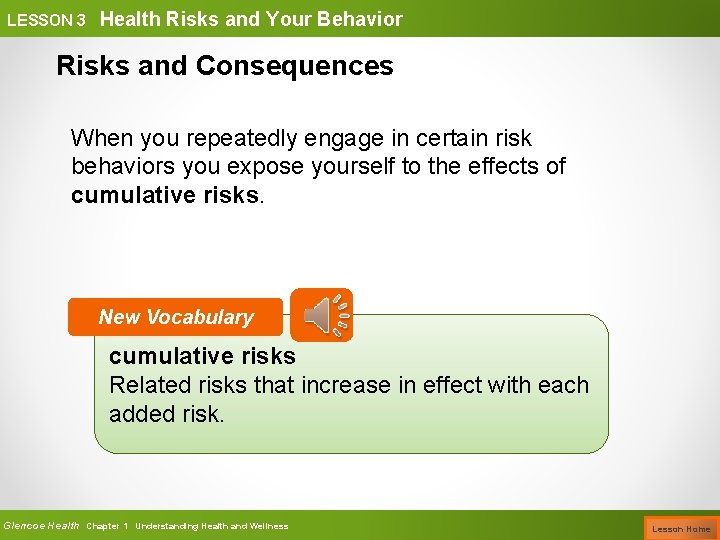 LESSON 3 Health Risks and Your Behavior Risks and Consequences When you repeatedly engage