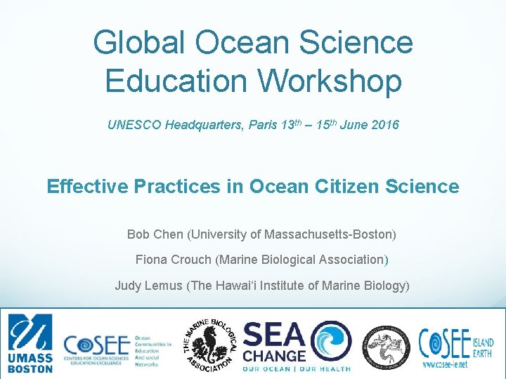 Global Ocean Science Education Workshop UNESCO Headquarters, Paris 13 th – 15 th June