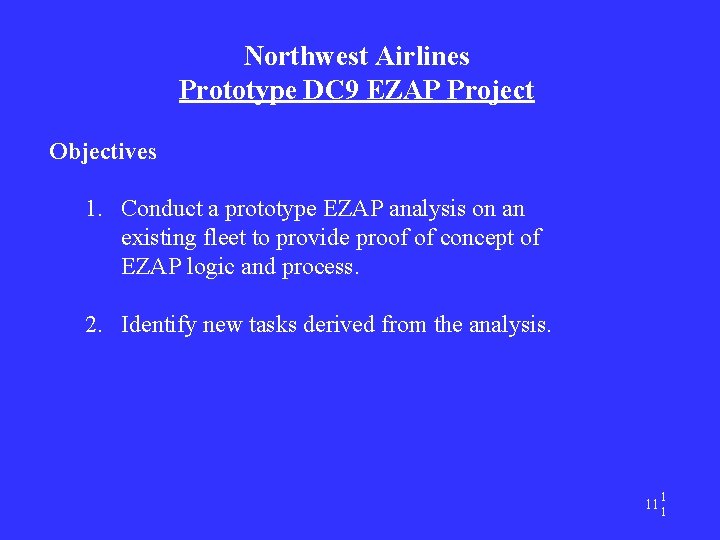 Northwest Airlines Prototype DC 9 EZAP Project Objectives 1. Conduct a prototype EZAP analysis