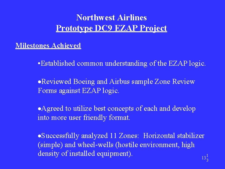 Northwest Airlines Prototype DC 9 EZAP Project Milestones Achieved • Established common understanding of