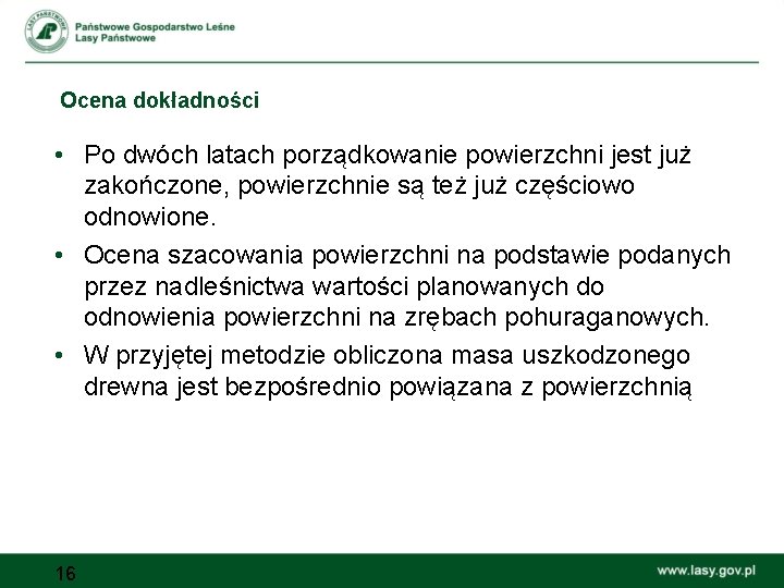 Ocena dokładności • Po dwóch latach porządkowanie powierzchni jest już zakończone, powierzchnie są też