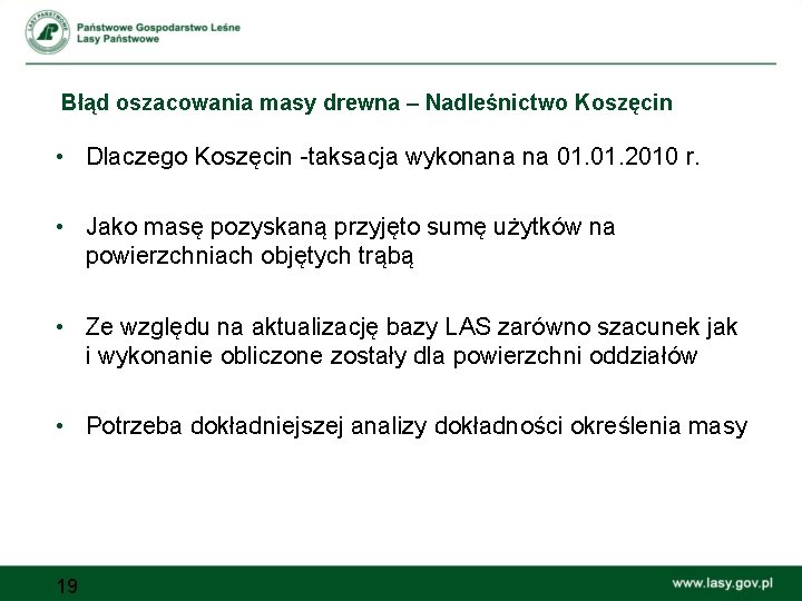 Błąd oszacowania masy drewna – Nadleśnictwo Koszęcin • Dlaczego Koszęcin -taksacja wykonana na 01.