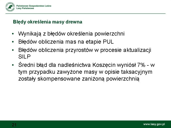 Błędy określenia masy drewna • Wynikają z błędów określenia powierzchni • Błędów obliczenia mas