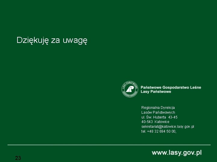 Dziękuję za uwagę Regionalna Dyrekcja Lasów Państwowych ul. Św. Huberta 43 -45 40 -543