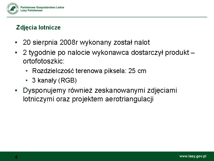 Zdjęcia lotnicze • 20 sierpnia 2008 r wykonany został nalot • 2 tygodnie po